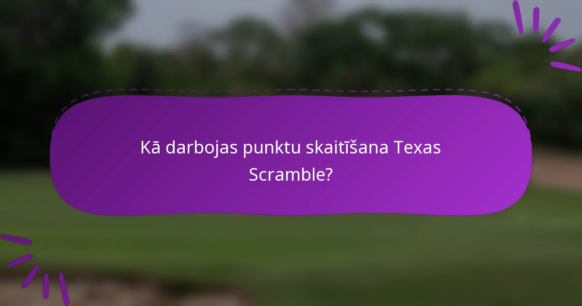 Kā darbojas punktu skaitīšana Texas Scramble?