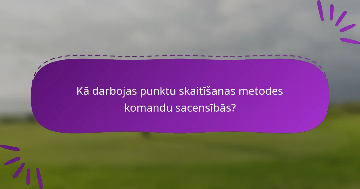 Kā darbojas punktu skaitīšanas metodes komandu sacensībās?