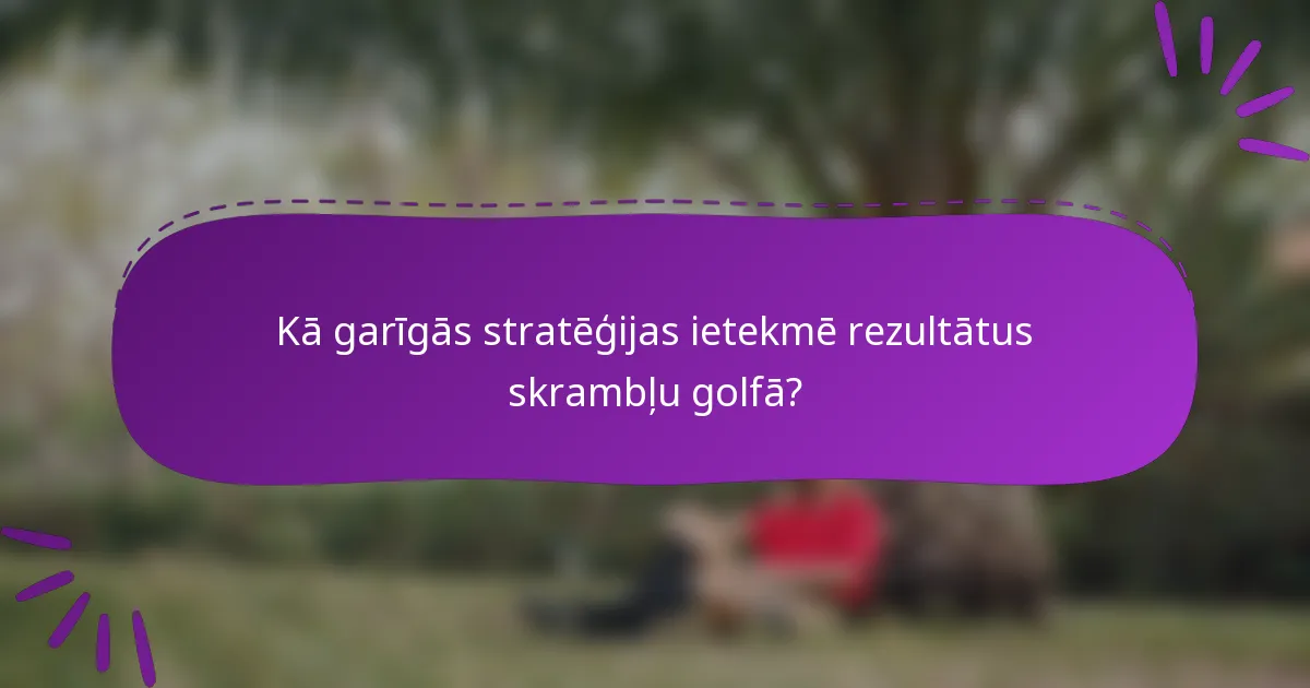 Kā garīgās stratēģijas ietekmē rezultātus skrambļu golfā?