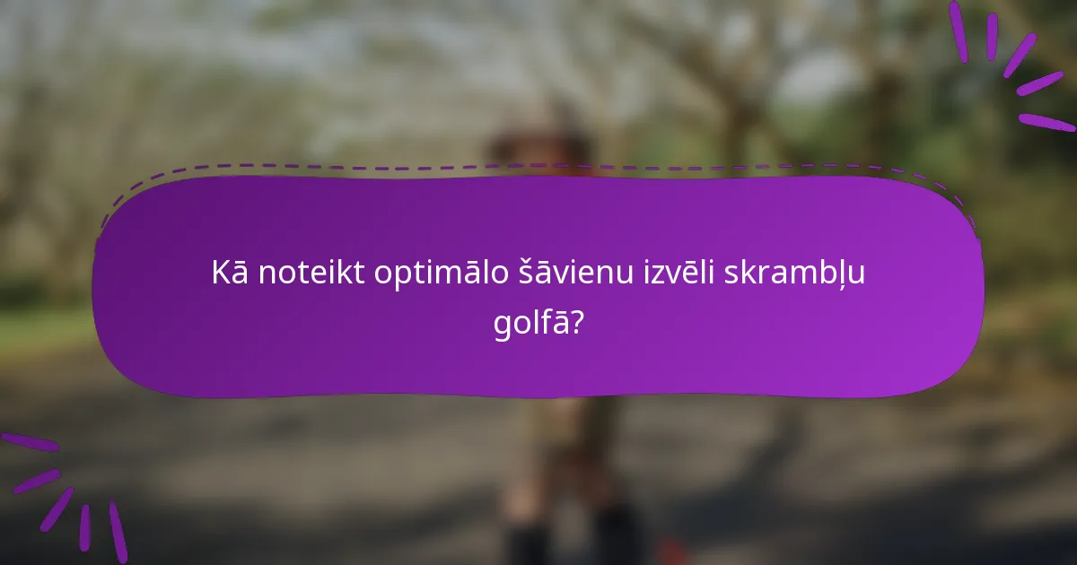 Kā noteikt optimālo šāvienu izvēli skrambļu golfā?