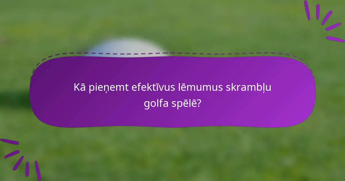 Kā pieņemt efektīvus lēmumus skrambļu golfa spēlē?