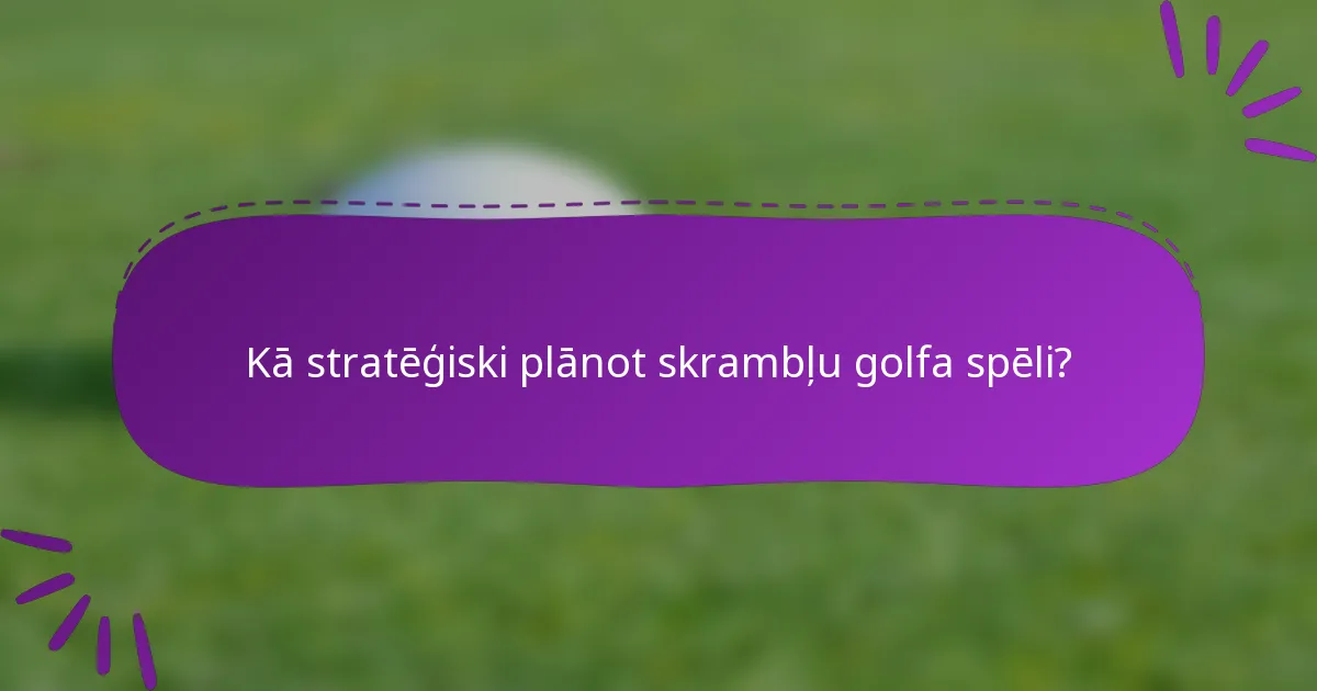 Kā stratēģiski plānot skrambļu golfa spēli?