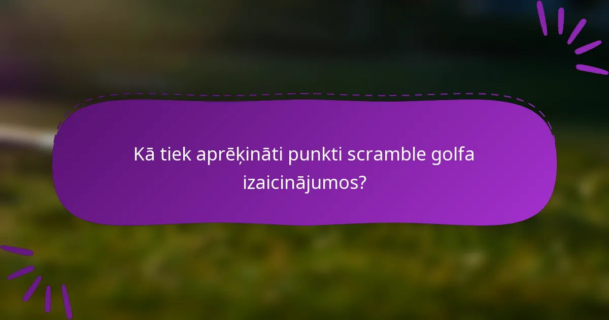 Kā tiek aprēķināti punkti scramble golfa izaicinājumos?