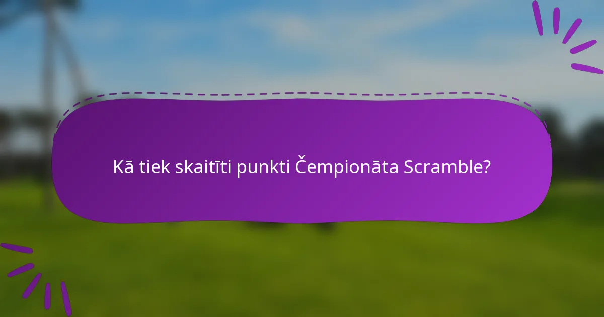 Kā tiek skaitīti punkti Čempionāta Scramble?