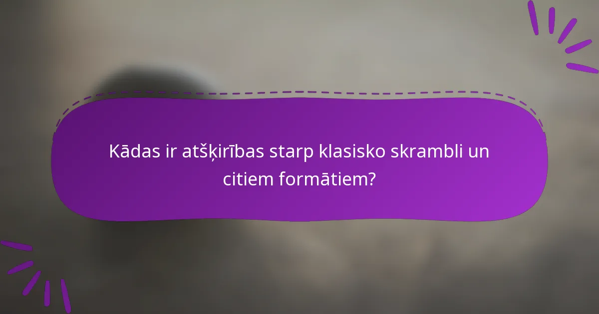 Kādas ir atšķirības starp klasisko skrambli un citiem formātiem?