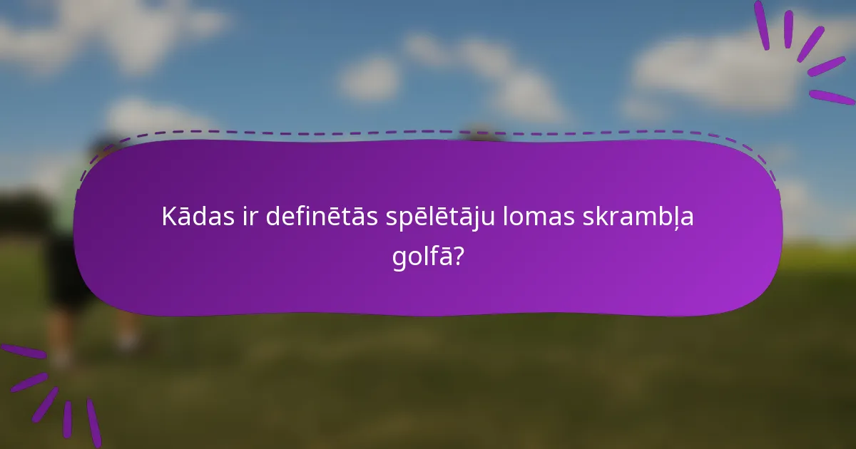 Kādas ir definētās spēlētāju lomas skrambļa golfā?