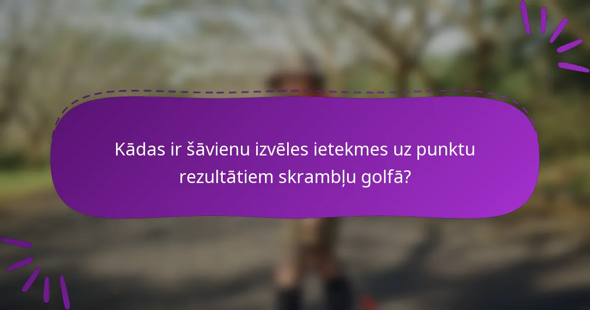Kādas ir šāvienu izvēles ietekmes uz punktu rezultātiem skrambļu golfā?