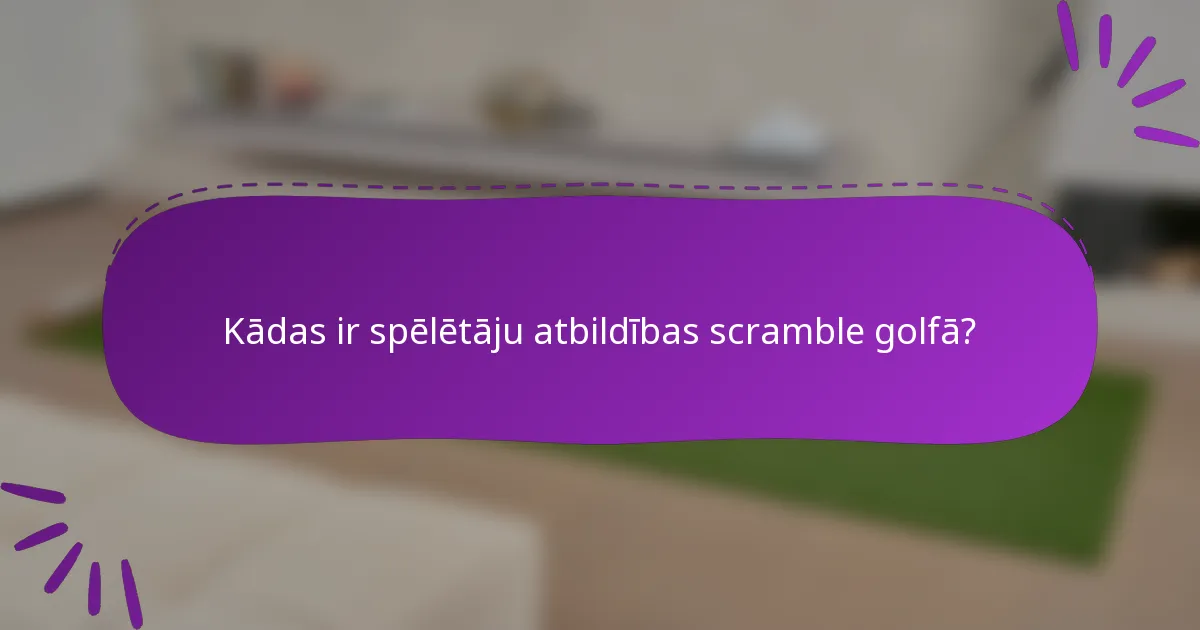 Kādas ir spēlētāju atbildības scramble golfā?
