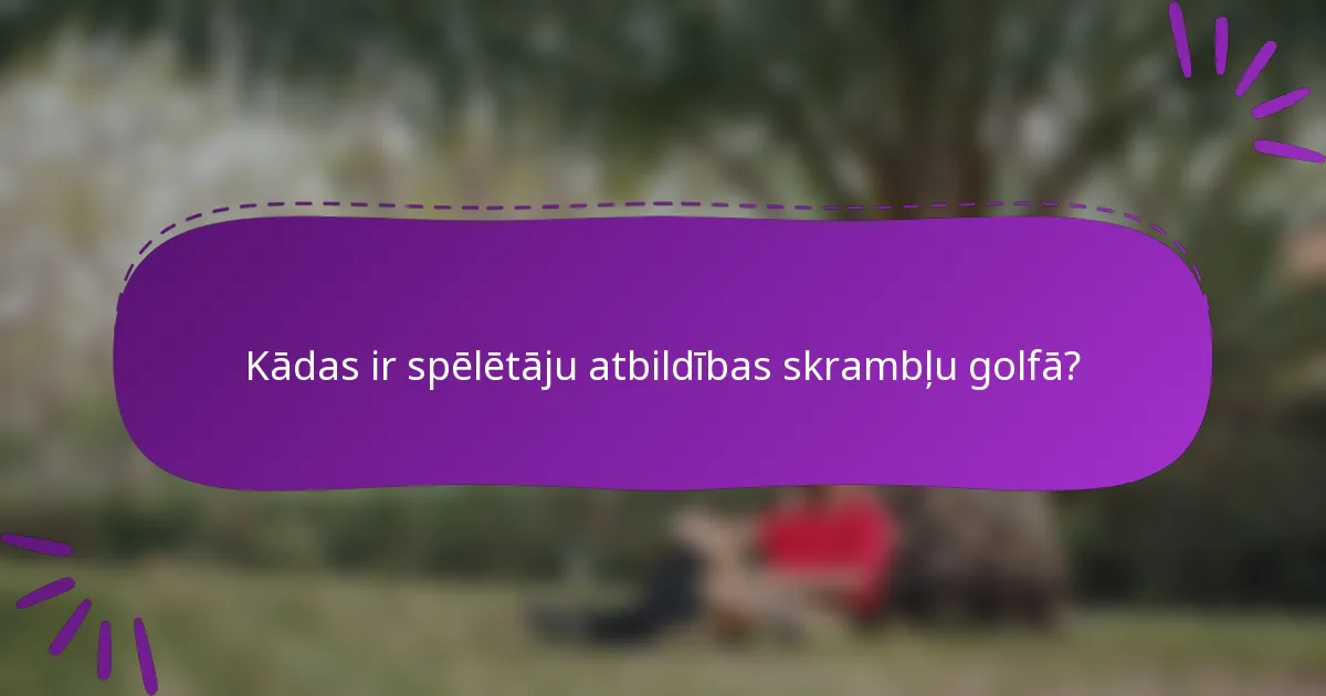 Kādas ir spēlētāju atbildības skrambļu golfā?