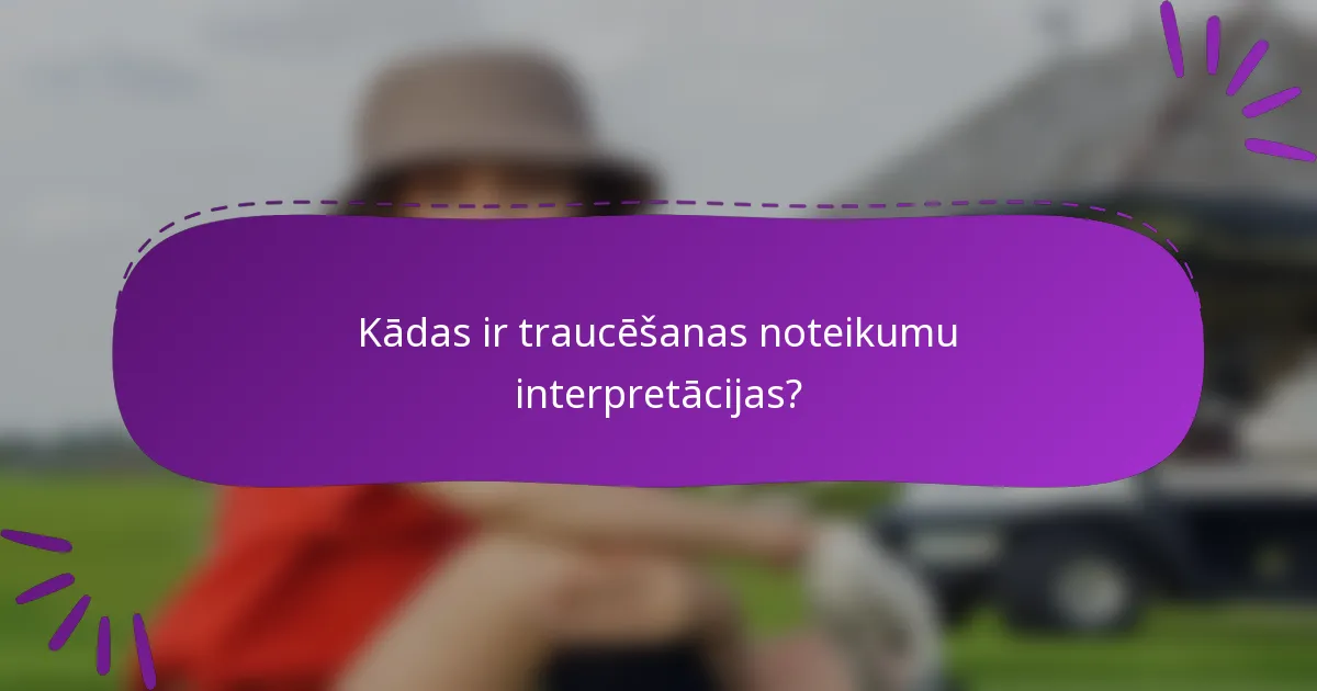 Kādas ir traucēšanas noteikumu interpretācijas?