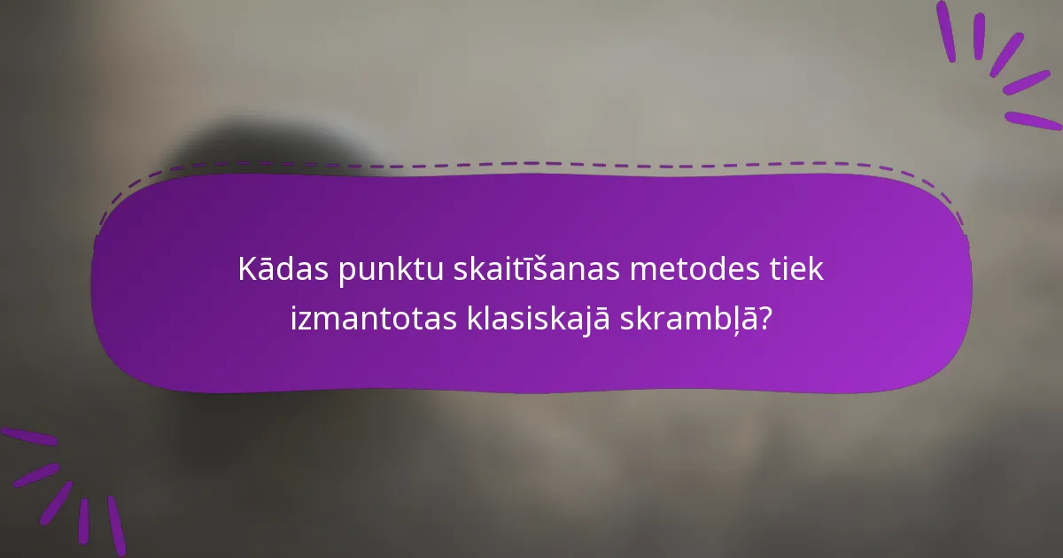 Kādas punktu skaitīšanas metodes tiek izmantotas klasiskajā skrambļā?