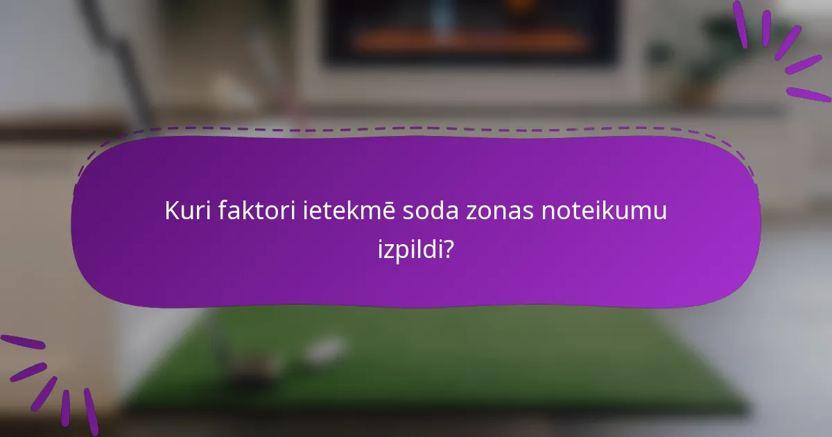 Kuri faktori ietekmē soda zonas noteikumu izpildi?
